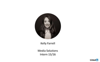 Kelly Farrell
Media Solutions
Intern 15/16
 