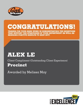 ALEX LE
Client Compliment (Outstanding Client Experience)
Precinct
Awarded by Melissa May
 