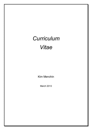 Curriculum
Vitae
Kim Menchin
March 2013
 