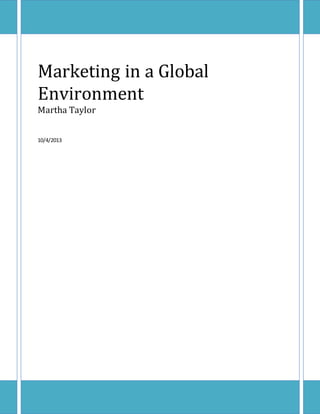 Marketing in a Global
Environment
Martha Taylor
10/4/2013
 