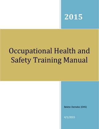 2015
Belete Demeke (OHS)
4/1/2015
Occupational Health and
Safety Training Manual
 