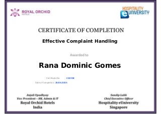 Effective Complaint Handling
Rana Dominic Gomes
Certificate No : C10358
Date of Completion: 25/04/2015
Powered by TCPDF (www.tcpdf.org)
 