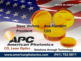 Steve Walters Ana Piumbini
President CEO
Solutions through Technology
 