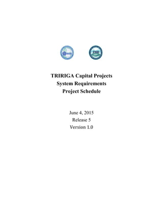 TRIRIGA Capital Projects
System Requirements
Project Schedule
June 4, 2015
Release 5
Version 1.0
 
