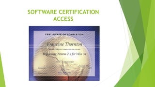 SOFTWARE CERTIFICATION
ACCESS
 