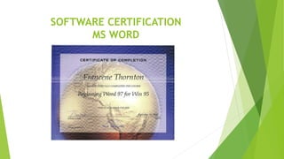 SOFTWARE CERTIFICATION
MS WORD
 
