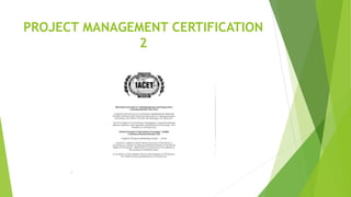 PROJECT MANAGEMENT CERTIFICATION
2
 