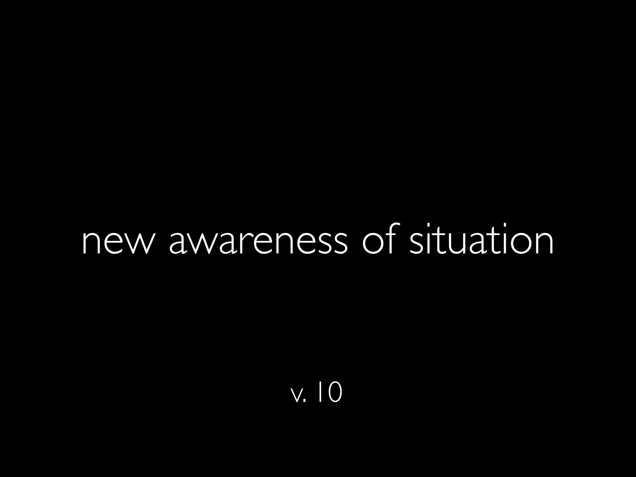 new awareness of situation


           v. 10
 