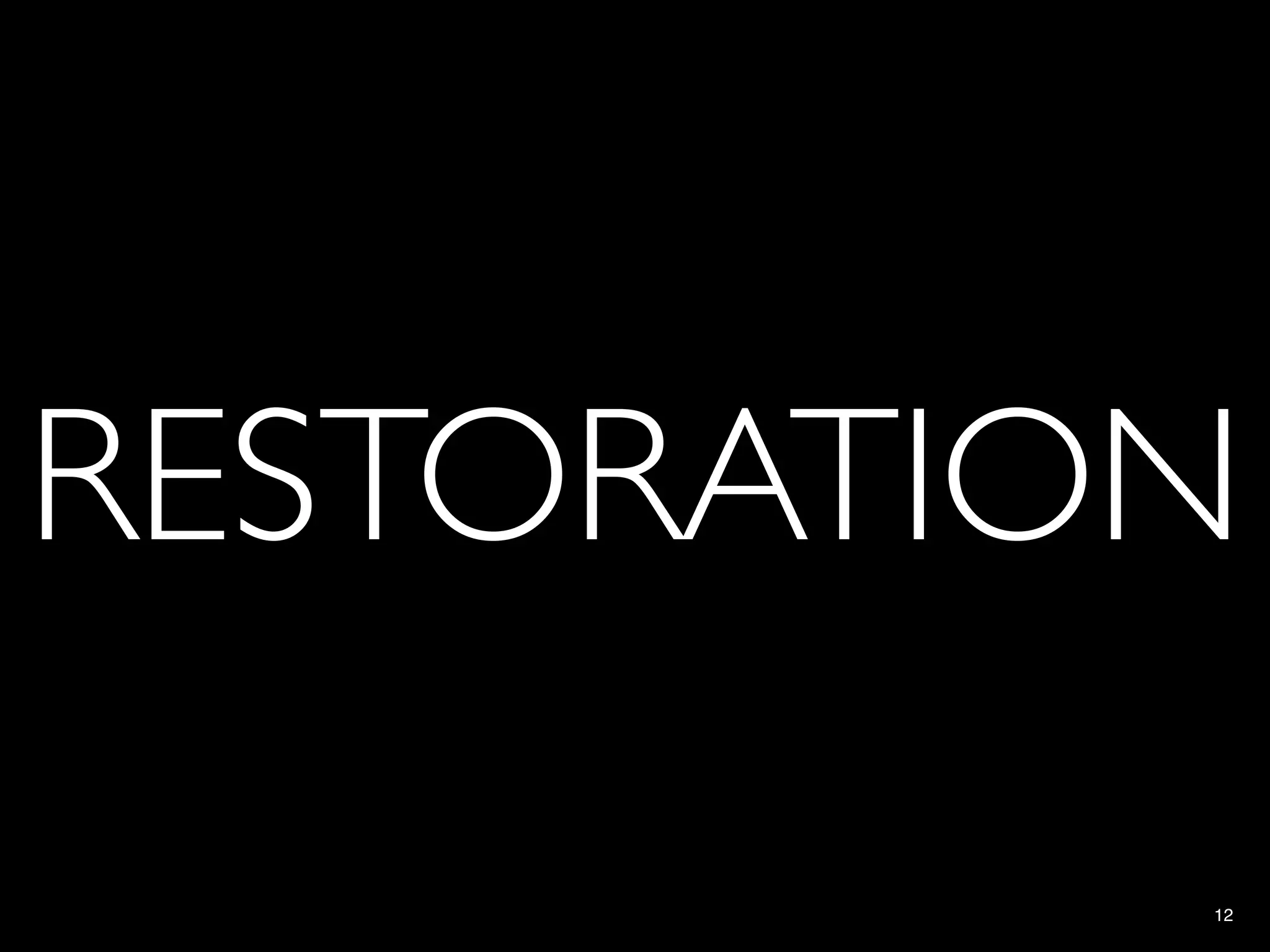 RESTORATION

          12
 
