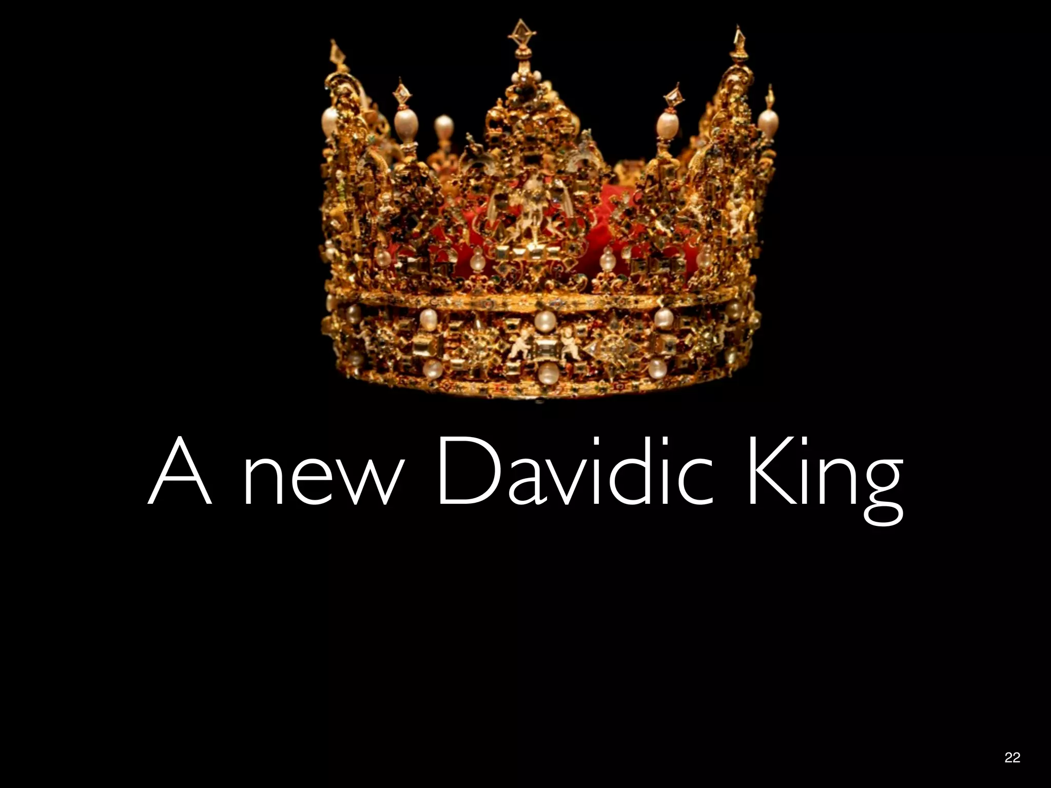 A new Davidic King

                     22
 
