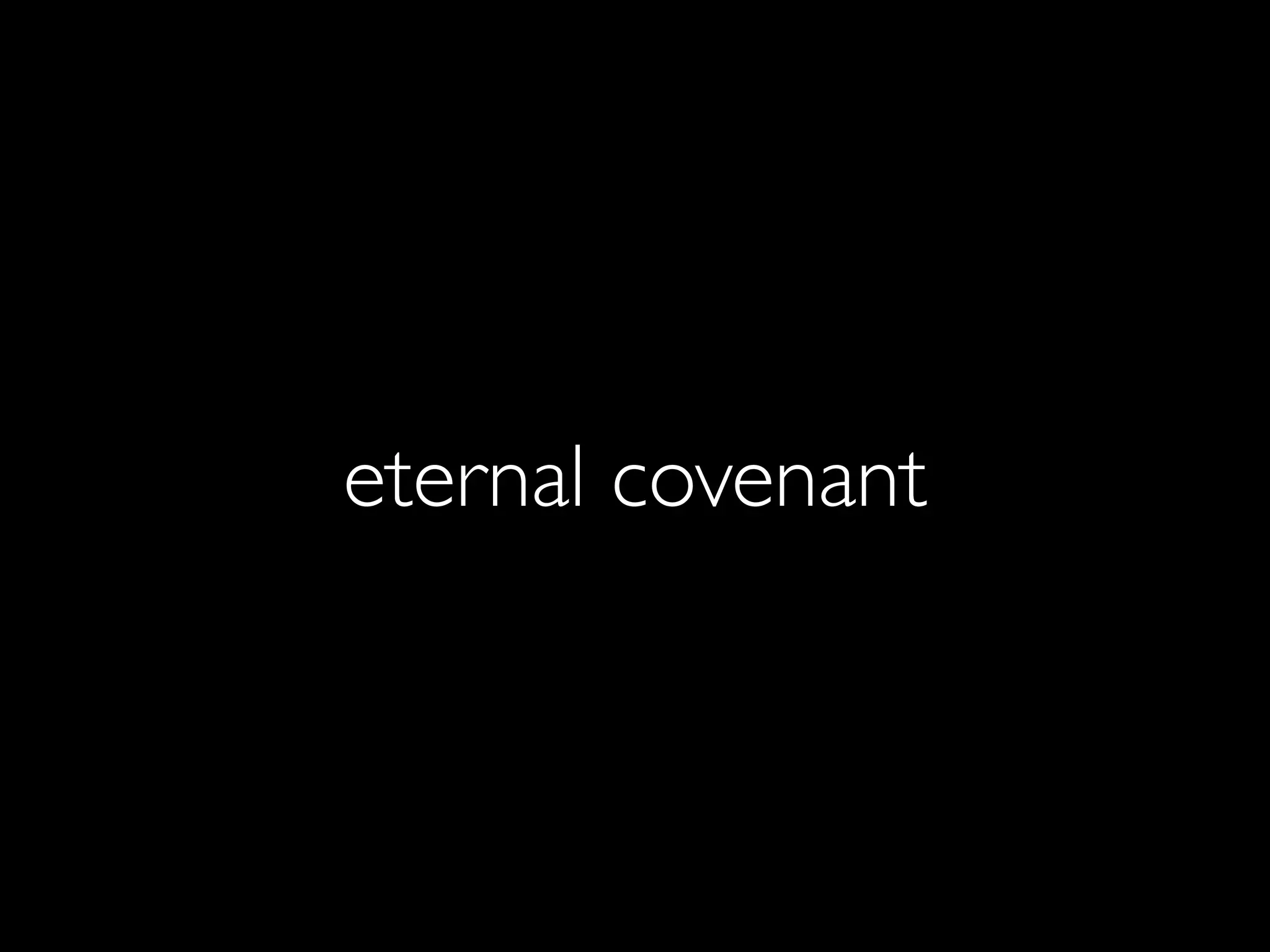 eternal covenant
 