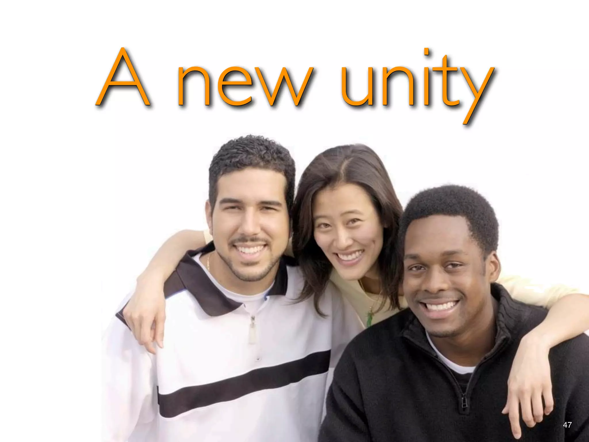 A new unity


              47
 