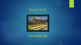 Ready to Install
Or provided turn-key!!
 