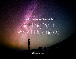 The Ultimate Guide to
ScalingYour
Retail Business
 