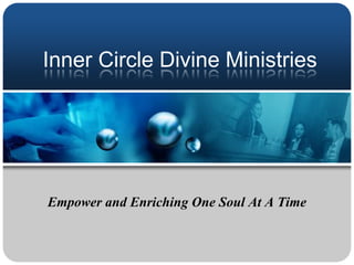 Inner Circle Divine Ministries
Empower and Enriching One Soul At A Time
 