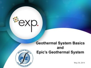 May 30, 2014
Geothermal System Basics
and
Epic’s Geothermal System
 