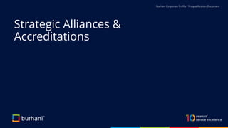 Burhani Corporate Profile / Prequalification Document
Strategic Alliances &
Accreditations
 