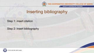 Inserting bibliography
Step 1: insert citation
Step 2: insert bibliography
 