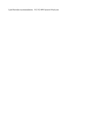 Laird Snowden recommendations 512 312 4891 larsnow1@aol.com
 