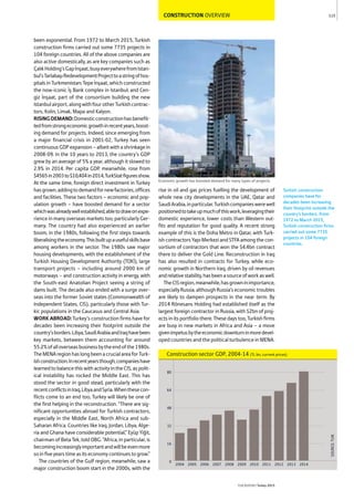 CONSTRUCTION OVERVIEW
been exponential. From 1972 to March 2015, Turkish
construction firms carried out some 7735 projects in
104 foreign countries. All of the above companies are
also active domestically, as are key companies such as
ÇalıkHolding’sGapİnşaat,busyeverywherefromIstan-
bul’sTarlabaşıRedevelopmentProjecttoastringofhos-
pitals in Turkmenistan; Tepe İnşaat, which constructed
the now-iconic İş Bank complex in Istanbul; and Cen-
giz İnşaat, part of the consortium building the new
Istanbulairport,alongwithfourotherTurkishcontrac-
tors, Kolin, Limak, Mapa and Kalyon.
RISINGDEMAND:Domesticconstructionhasbenefit-
tedfromstrongeconomicgrowthinrecentyears,boost-
ing demand for projects. Indeed, since emerging from
a major financial crisis in 2001-02, Turkey has seen
continuousGDPexpansion–albeitwithashrinkagein
2008-09. In the 10 years to 2013, the country’s GDP
grew by an average of 5% a year, although it slowed to
2.9% in 2014. Per capita GDP, meanwhile, rose from
$4565in2003to$10,404in2014,TurkStatfiguresshow.
At the same time, foreign direct investment in Turkey
hasgrown,addingtodemandfornewfactories,offices
and facilities. These two factors – economic and pop-
ulation growth – have boosted demand for a sector
whichwasalreadywellestablished,abletodrawonexpe-
rience in many overseas markets too, particularly Ger-
many. The country had also experienced an earlier
boom, in the 1980s, following the first steps towards
liberalisingtheeconomy.Thisbuiltupausefulskillsbase
among workers in the sector. The 1980s saw major
housing developments, with the establishment of the
Turkish Housing Development Authority (TOKİ), large
transport projects – including around 2000 km of
motorways – and construction activity in energy, with
the South-east Anatolian Project seeing a string of
dams built. The decade also ended with a surge over-
seas into the former Soviet states (Commonwealth of
Independent States, CIS), particularly those with Tur-
kic populations in the Caucasus and Central Asia.
WORK ABROAD: Turkey’s construction firms have for
decades been increasing their footprint outside the
country’sborders.Libya,SaudiArabiaandIraqhavebeen
key markets, between them accounting for around
55.2%ofalloverseasbusinessbytheendofthe1980s.
TheMENAregionhaslongbeenacrucialareaforTurk-
ishconstruction.Inrecentyearsthough,companieshave
learnedtobalancethiswithactivityintheCIS,aspolit-
ical instability has rocked the Middle East. This has
stood the sector in good stead, particularly with the
recentconflictsinIraq,LibyaandSyria.Whenthesecon-
flicts come to an end too, Turkey will likely be one of
the first helping in the reconstruction. “There are sig-
nificant opportunities abroad for Turkish contractors,
especially in the Middle East, North Africa and sub-
Saharan Africa. Countries like Iraq, Jordan, Libya, Alge-
ria and Ghana have considerable potential,” Eyüp Yiğit,
chairman of Beta Tek, told OBG. “Africa, in particular, is
becomingincreasinglyimportantandwillbeevenmore
soinfiveyearstimeasitseconomycontinuestogrow.”
The countries of the Gulf region, meanwhile, saw a
major construction boom start in the 2000s, with the
rise in oil and gas prices fuelling the development of
whole new city developments in the UAE, Qatar and
SaudiArabia,inparticular.Turkishcompanieswerewell
positionedtotakeupmuchofthiswork,leveragingtheir
domestic experience, lower costs than Western out-
fits and reputation for good quality. A recent strong
example of this is the Doha Metro in Qatar, with Turk-
ishcontractorsYapıMerkeziandSTFAamongthecon-
sortium of contractors that won the $4.4bn contract
there to deliver the Gold Line. Reconstruction in Iraq
has also resulted in contracts for Turkey, while eco-
nomic growth in Northern Iraq, driven by oil revenues
andrelativestability,hasbeenasourceofworkaswell.
TheCISregion,meanwhile,hasgrowninimportance,
especiallyRussia,althoughRussia’seconomictroubles
are likely to dampen prospects in the near term. By
2014 Rönesans Holding had established itself as the
largest foreign contractor in Russia, with $2bn of proj-
ects in its portfolio there. These days too, Turkish firms
are busy in new markets in Africa and Asia – a move
givenimpetusbytheeconomicdownturninmoredevel-
oped countries and the political turbulence in MENA.
115
THEREPORT Turkey 2015
Construction sector GDP, 2004-14 (TL bn, current prices)
SOURCE:TUIK
0
16
32
48
64
80
20142013201220112010200920082007200620052004
Economic growth has boosted demand for many types of projects
Turkish construction
companies have for
decades been increasing
their footprint outside the
country’s borders. From
1972 to March 2015,
Turkish construction firms
carried out some 7735
projects in 104 foreign
countries.
 
