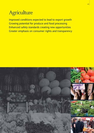 129
Agriculture
Improved conditions expected to lead to export growth
Growing potential for produce and food processing
Enhanced safety standards creating new opportunities
Greater emphasis on consumer rights and transparency
 