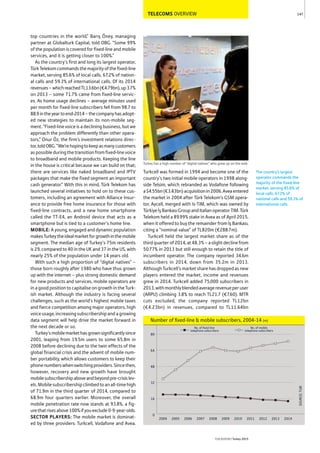 TELECOMS OVERVIEW
top countries in the world,” Barış Öney, managing
partner at Globalturk Capital, told OBG. “Some 99%
of the population is covered for fixed-line and mobile
services, and it is getting closer to 100%.”
As the country’s first and long its largest operator,
TürkTelekomcommandsthemajorityofthefixed-line
market, serving 85.6% of local calls, 67.2% of nation-
al calls and 59.3% of international calls. Of its 2014
revenues–whichreachedTL13.6bn(€4.79bn),up3.7%
on 2013 – some 71.7% came from fixed-line servic-
es. As home usage declines – average minutes used
per month for fixed-line subscribers fell from 98.7 to
88.9intheyeartoend-2014–thecompanyhasadopt-
ed new strategies to maintain its non-mobile seg-
ment. “Fixed-line voice is a declining business, but we
approach the problem differently than other opera-
tors,” Onur Öz, the firm’s investment relations direc-
tor,toldOBG.“We’rehopingtokeepasmanycustomers
as possible during the transition from fixed-line voice
to broadband and mobile products. Keeping the line
in the house is critical because we can build on that;
there are services like naked broadband and IPTV
packages that make the fixed segment an important
cash generator.” With this in mind, Türk Telekom has
launched several initiatives to hold on to these cus-
tomers, including an agreement with Alliance Insur-
ance to provide free home insurance for those with
fixed-line contracts, and a new home smartphone
called the TT-E4, an Android device that acts as a
smartphone but is tied to a customer’s home line.
MOBILE: A young, engaged and dynamic population
makesTurkeytheidealmarketforgrowthinthemobile
segment. The median age of Turkey’s 75m residents
is 29, compared to 40 in the UK and 37 in the US, with
nearly 25% of the population under 14 years old.
With such a high proportion of “digital natives” –
those born roughly after 1980 who have thus grown
up with the internet – plus strong domestic demand
for new products and services, mobile operators are
in a good position to capitalise on growth in the Turk-
ish market. Although the industry is facing several
challenges, such as the world’s highest mobile taxes
and fierce competition among major operators, high
voice usage, increasing subscribership and a growing
data segment will help drive the market forward in
the next decade or so.
Turkey’smobilemarkethasgrownsignificantlysince
2001, leaping from 19.5m users to some 65.8m in
2008 before declining due to the twin effects of the
global financial crisis and the advent of mobile num-
ber portability, which allows customers to keep their
phonenumberswhenswitchingproviders.Sincethen,
however, recovery and new growth have brought
mobilesubscribershipaboveandbeyondpre-crisislev-
els.Mobilesubscribershipclimbedtoanall-timehigh
of 71.9m in the third quarter of 2014, compared to
68.9m four quarters earlier. Moreover, the overall
mobile penetration rate now stands at 93.8%, a fig-
urethatrisesabove100%ifyouexclude0-9-year-olds.
SECTOR PLAYERS: The mobile market is dominat-
ed by three providers: Turkcell, Vodafone and Avea.
Turkcell was formed in 1994 and become one of the
country’s two initial mobile operators in 1998 along-
side Telsim, which rebranded as Vodafone following
a$4.55bn(€3.43bn)acquisitionin2006.Aveaentered
the market in 2004 after Türk Telekom’s GSM opera-
tor, Aycell, merged with Is-TiM, which was owned by
TürkiyeİşBankasıGroupandItalianoperatorTIM.Türk
Telekom held a 89.99% stake in Avea as of April 2015,
when it offered to buy the remainder from İş Bankası,
citing a “nominal value” of TL820m (€288.7m).
Turkcell held the largest market share as of the
thirdquarterof2014,at48.3%–aslightdeclinefrom
50.77% in 2013 but still enough to retain the title of
incumbent operator. The company reported 34.6m
subscribers in 2014, down from 35.2m in 2013.
AlthoughTurkcell’smarketsharehasdroppedasnew
players entered the market, income and revenues
grew in 2014. Turkcell added 75,000 subscribers in
2013,withmonthlyblendedaveragerevenueperuser
(ARPU) climbing 3.8% to reach TL21.7 (€7.60). MTR
cuts excluded, the company reported TL12bn
(€4.23bn) in revenues, compared to TL11.64bn
147
THEREPORT Turkey 2015
SOURCE:TUIK
Number of ﬁxed-line & mobile subscribers, 2004-14 (m)
0
16
32
48
64
80
No. of mobile
telephone subscribers
No. of ﬁxed-line
telephone subscribers
20142013201220112010200920082007200620052004
Turkey has a high number of “digital natives” who grew up on the web
The country’s largest
operator commands the
majority of the fixed-line
market, serving 85.6% of
local calls, 67.2% of
national calls and 59.3% of
international calls.
 