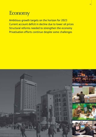 25
Economy
Ambitious growth targets on the horizon for 2023
Current account deficit in decline due to lower oil prices
Structural reforms needed to strengthen the economy
Privatisation efforts continue despite some challenges
 
