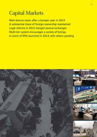 59
Capital Markets
Main bourse eases after a bumper year in 2014
A substantial share of foreign ownership maintained
Legal reforms in 2012 merged several exchanges
Multi-tier system encourages a variety of listings
A clutch of IPOs launched in 2014, with others pending
 