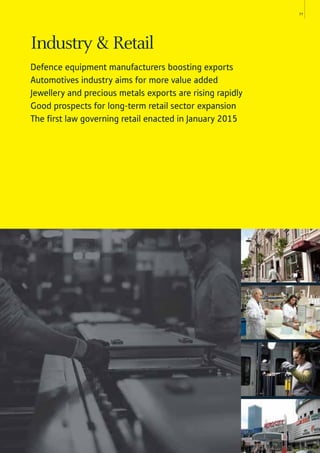 77
Industry & Retail
Defence equipment manufacturers boosting exports
Automotives industry aims for more value added
Jewellery and precious metals exports are rising rapidly
Good prospects for long-term retail sector expansion
The first law governing retail enacted in January 2015
 