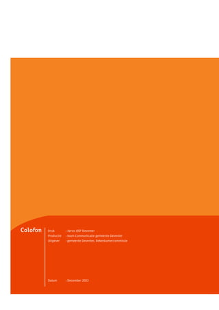 Colofon Druk	 : Xerox QSP Deventer
Productie	 : team Communicatie gemeente Deventer
Uitgever	 : gemeente Deventer, Rekenkamercommissie
Datum	 : December 2013
 