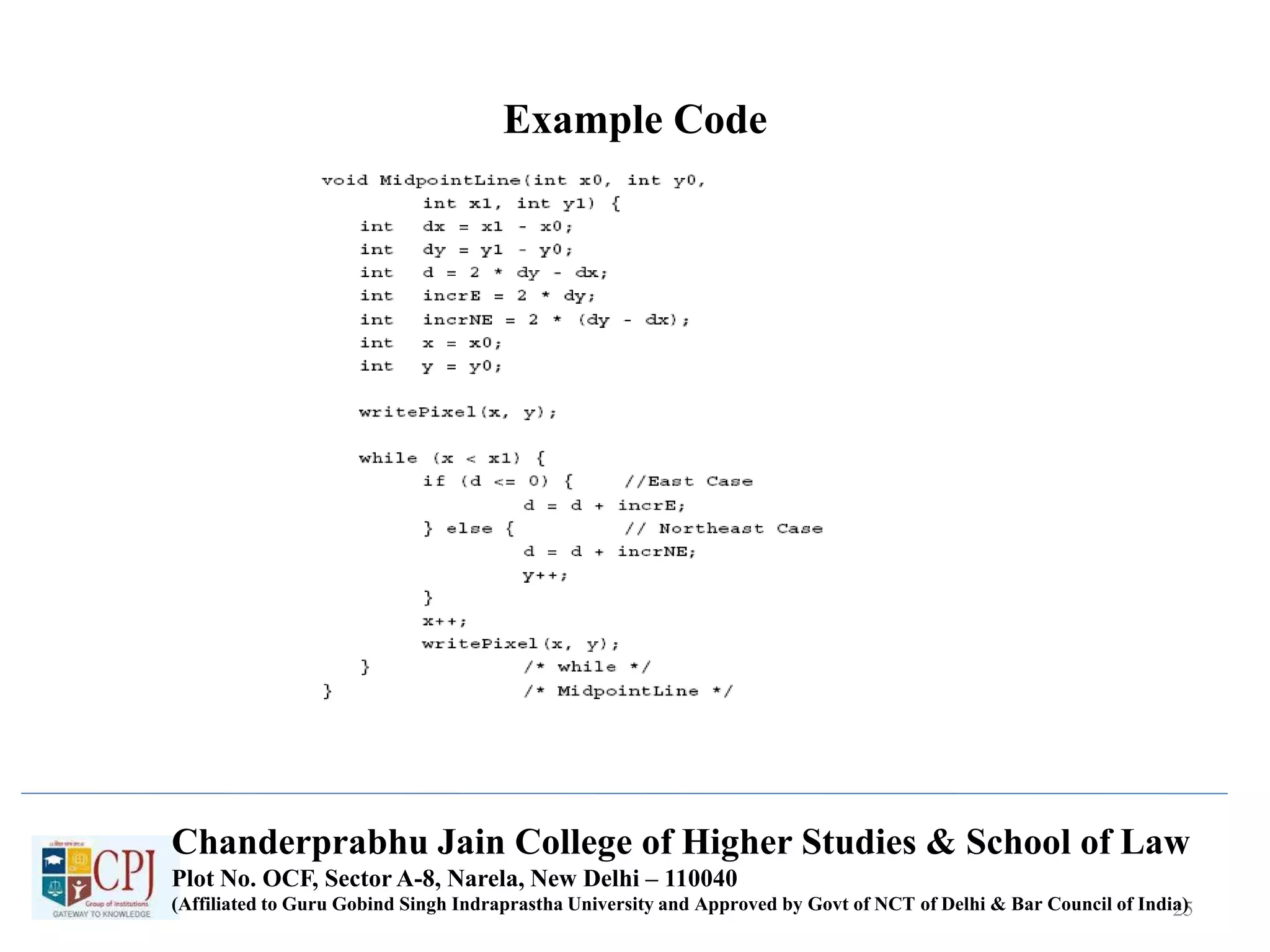 Example Code
25
Chanderprabhu Jain College of Higher Studies & School of Law
Plot No. OCF, Sector A-8, Narela, New Delhi – 110040
(Affiliated to Guru Gobind Singh Indraprastha University and Approved by Govt of NCT of Delhi & Bar Council of India)
 