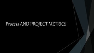 Process AND PROJECT METRICS
 