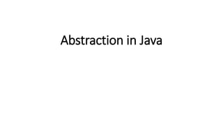 Abstraction in Java
 