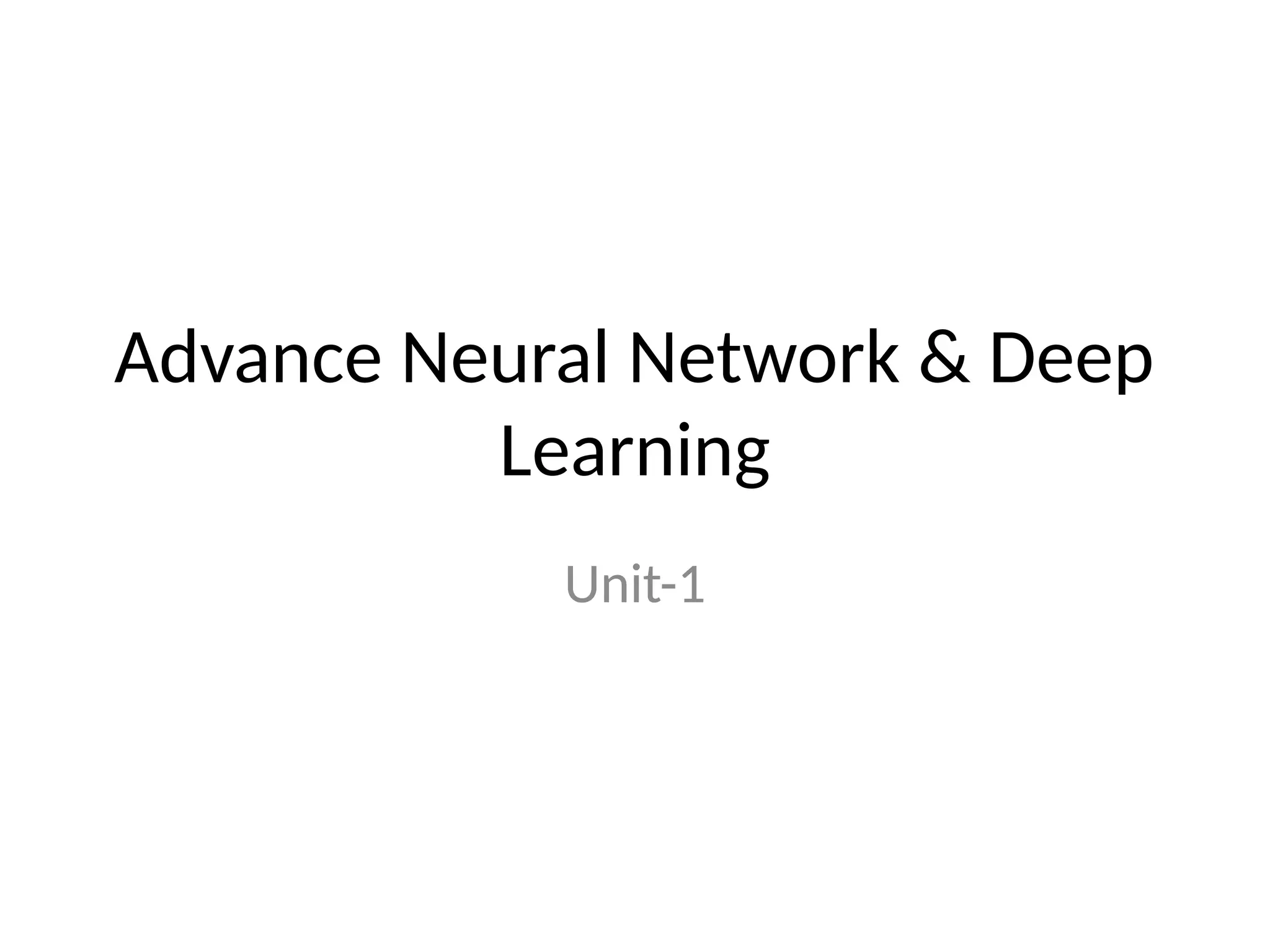 Advance Neural Network & Deep
Learning
Unit-1
 