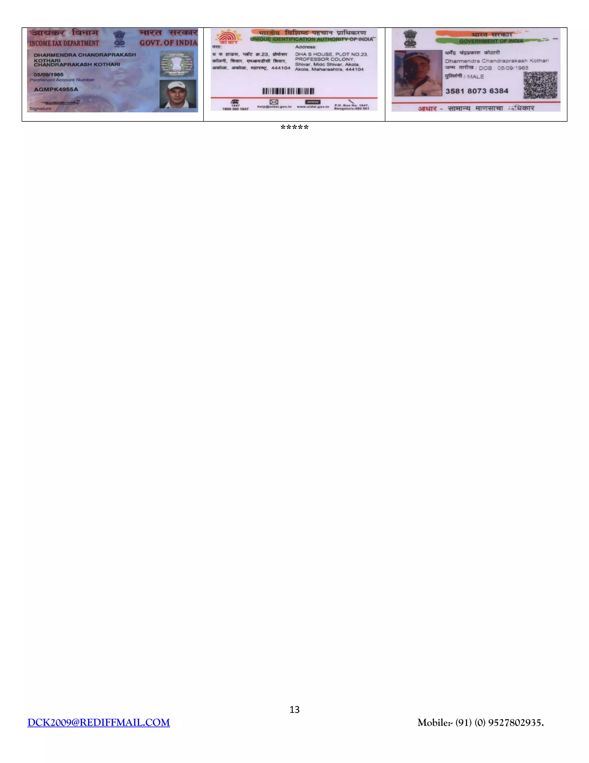 *****
13
DCK2009@REDIFFMAIL.COM Mobile:- (91) (0) 9527802935.
 