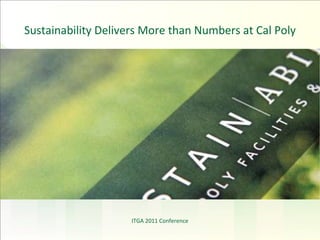 ITGA 2011 Conference Sustainability Delivers More than Numbers at Cal Poly 
