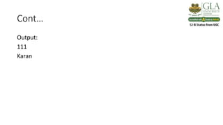 Cont…
Output:
111
Karan
 