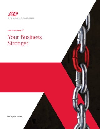 Your Business.
Stronger.
HR. Payroll. Benefits.
ADP TOTALSOURCE®
 