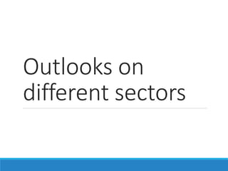Outlooks on
different sectors
 