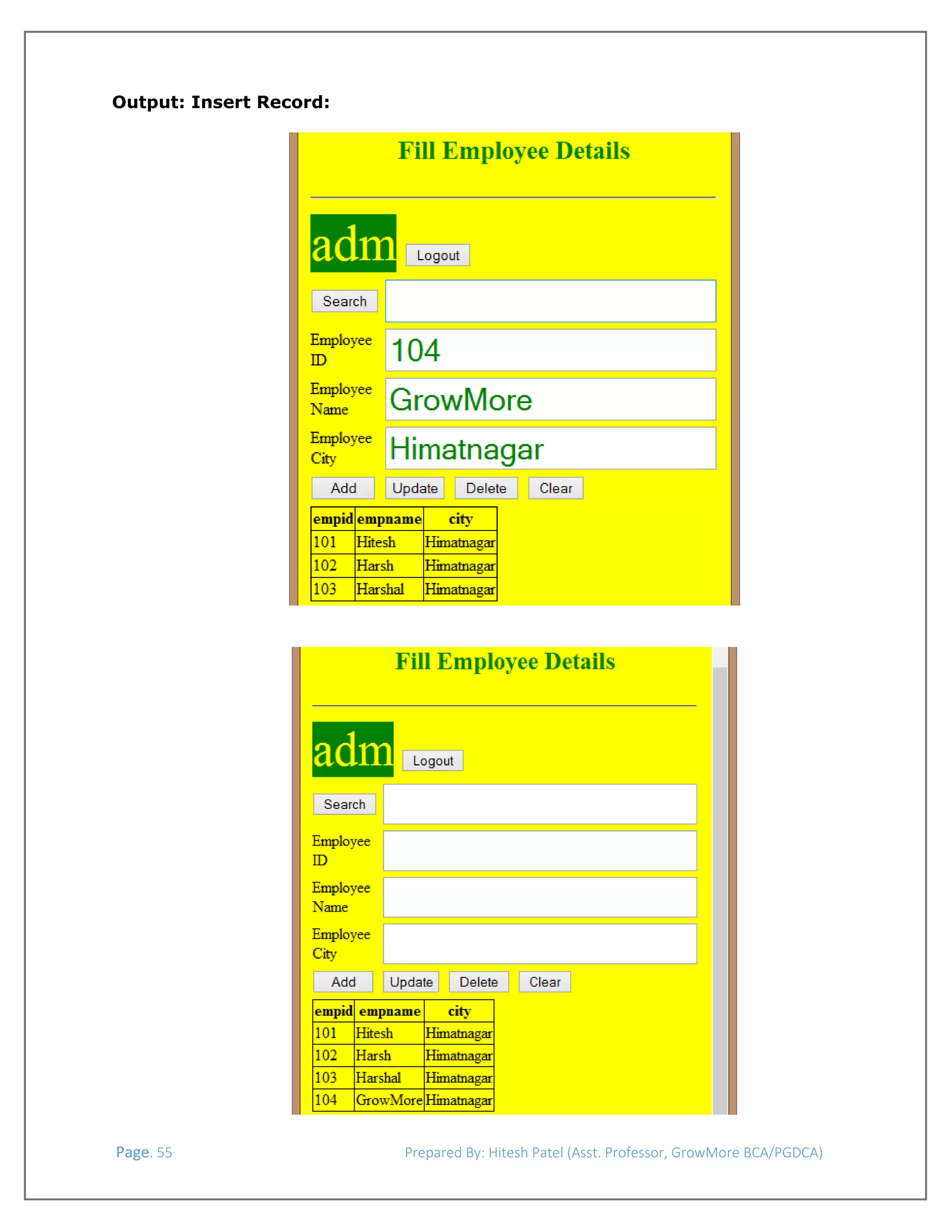  
Output: Insert Record:

 
 

 

 
 Page. 55                                                                  Prepared By: Hitesh Patel (Asst. Professor, GrowMore BCA/PGDCA) 

 