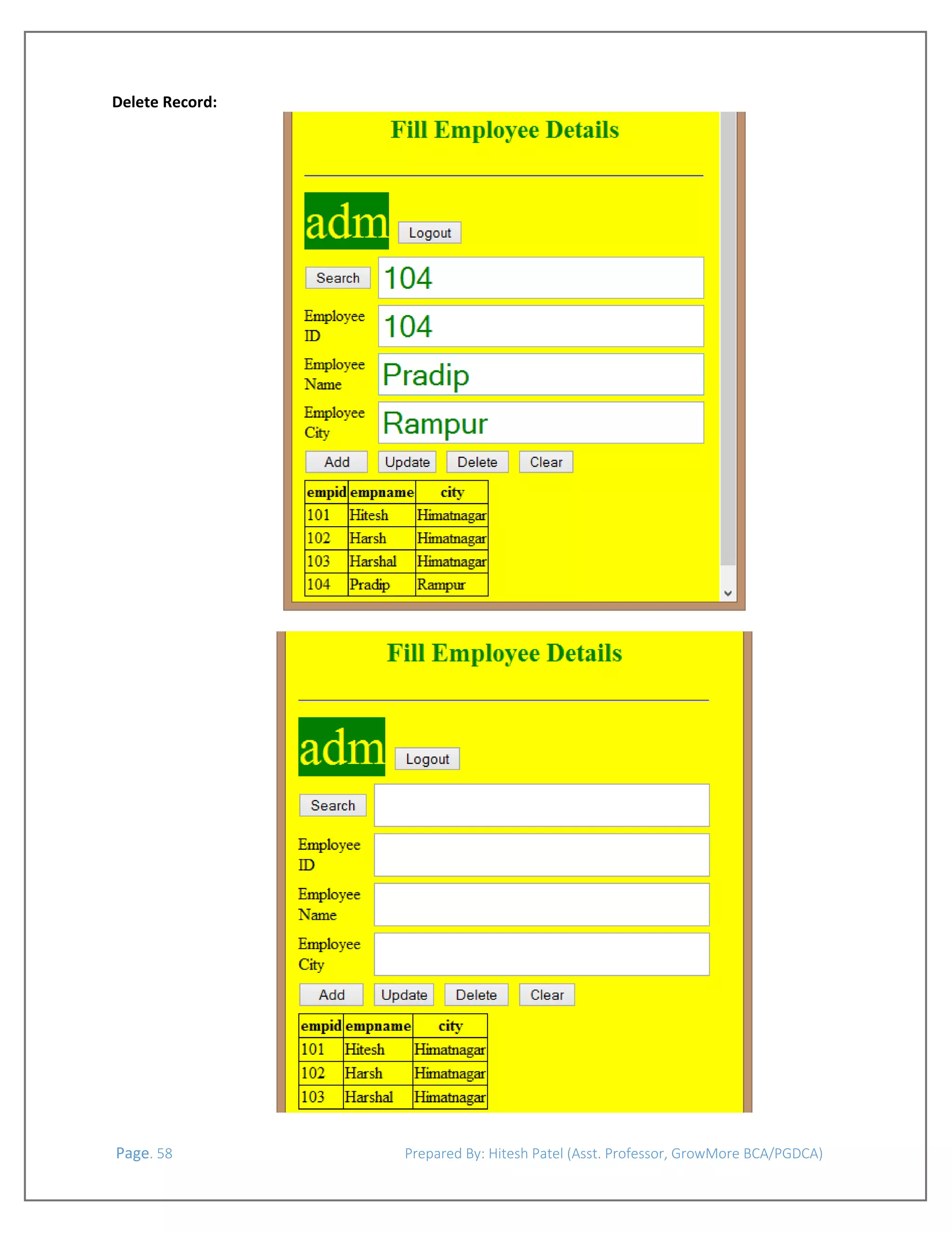  
Delete Record: 

 

 

 
 Page. 58                                                                  Prepared By: Hitesh Patel (Asst. Professor, GrowMore BCA/PGDCA) 

 