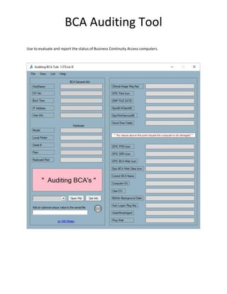 BCA Auditing Tool
Use to evaluate and report the status of Business Continuity Access computers.
 