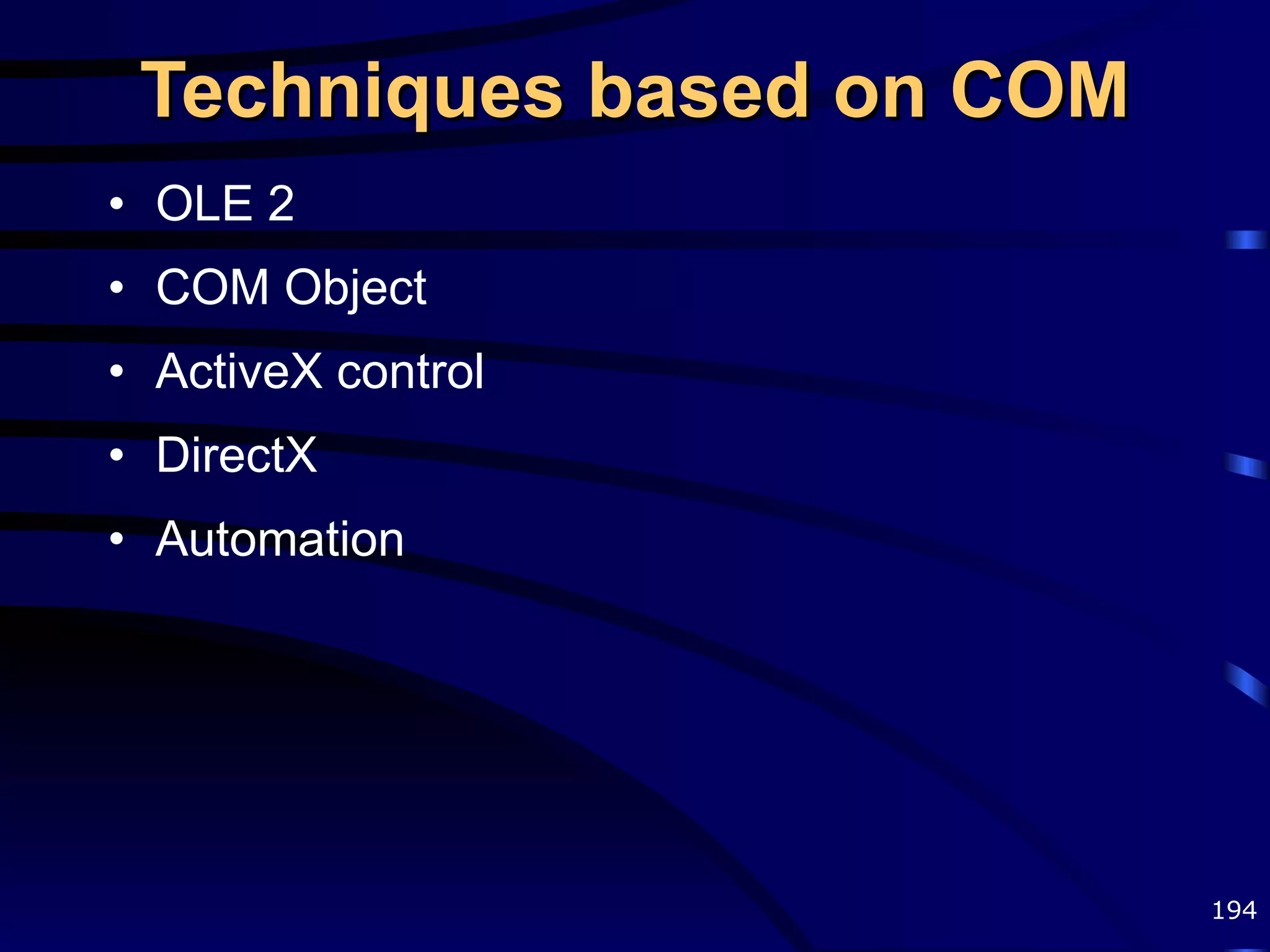 Techniques based on COM OLE 2 COM Object ActiveX control DirectX Automation 