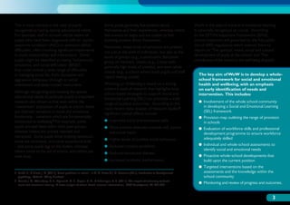 This is most obvious in the case of pupils                                  Some pupils generally feel positive about                    Work in the area of social and emotional learning
recognised as having special educational needs.                             themselves and their experiences, whereas others             is nationally recognised as crucial. According
For example, staff in schools will be aware of                              feel anxious or angry and are unable to find                 to the ESTYN Inspection Framework (2010),
pupils who have been diagnosed with an ‘autism                              anything positive about themselves.                          school inspectors are governed by the Education
spectrum condition’ (ASC) or attention deficit                              Moreover, these kinds of variations are present              Act of 2005 regulations which instruct them to
difficulties, often involving significant impairments                       not just at the level of individuals, but also at the        report on ‘The spiritual, moral, social and cultural
in social relationships and interactions. Other                             levels of groups (e.g., a particularly disruptive            development of pupils at the school’ and ‘The
pupils might be identified as having ‘behavioural,                          group of children), classes (e.g., a class with              contribution of the school to the well being of pupils’.
emotional, and social difficulties’ (BESD)                                  generally high levels of anxiety), and even whole
that could include a wide range of difficulties                             schools (e.g., a school where both pupils and staff
in managing social life, from disruptive and                                                                                                The key aim of WoW is to develop a whole-
                                                                            report feeling unsafe).
aggressive behaviour through to social                                                                                                      school framework for social and emotional
withdrawal and deep-rooted insecurities.                                    Working on Wellbeing is based on a strong                       health and wellbeing, with an emphasis
                                                                            evidence base of research that highlights how                   on early identification of needs and
Although recognising and meeting the special                                school-based strategies to support Social and                   intervention. This includes:
educational needs of particular pupils is important,                        Emotional Learning (SEL) can promote a wide
research also shows us that even within the                                                                                                 ●● nvolvement of the whole school community
                                                                                                                                               I
                                                                            range of positive outcomes. According to the
‘mainstream’ population of pupils at school, there                                                                                             in developing a Social and Emotional Learning
                                                                            most recent meta-analysis of research studies6,
are dramatic variations in social and emotional                                                                                                (SEL) framework
                                                                            significant overall effects include:
functioning – variations which are fundamentally                                                                                            ●●  rovision map outlining the range of provision
                                                                                                                                               P
connected to wellbeing.5 For example, some                                  ●● Improved social and emotional skills                            in schools
pupils are well-liked within their peer groups,                             ●●  ore positive attitudes towards self, school,
                                                                               M                                                            ●●  valuation of workforce skills and professional
                                                                                                                                               E
whereas others are actively rejected and                                        and social topics                                              development programme to ensure workforce
ostracised. Some pupils show bullying behaviour,                                                                                               adequately skilled
                                                                            ●● Higher levels of positive social behaviour
some are victimised, and some experience both
– and some pupils egg on the bullies, whereas                               ●● Reduced conduct problems                                     ●● ndividual and whole-school assessments to
                                                                                                                                               I
others come to the aid of victims, and others just                                                                                             identify social and emotional needs
                                                                            ●● Reduced emotional distress
walk away.                                                                                                                                  ●●  roactive whole-school developments that
                                                                                                                                               P
                                                                            ●● Increased academic performance.                                 build upon the current position
                                                                                                                                            ●●  argeted interventions based on the
                                                                                                                                               T
5	
  Smith, P.,  Elliott, J. G. (2011). Social problems in school. In A. M. Slater  J. G. Bremner (Eds.), Introduction to developmental         assessments and the knowledge within the
  psychology. Oxford: Wiley-Blackwell.                                                                                                         school community
6	
  Durlak, J. A., Weissberg, R. P., Dymnicki, A. B., Taylor, R. D.,  Schellinger, K. B. (2011). The impact of enhancing students’
  social and emotional learning: A meta-analysis of school-based universal interventions. Child Development, 82, 405-432.
                                                                                                                                            ●●  onitoring and review of progress and outcomes.
                                                                                                                                               M


                                                                                                                                                                                               3
 