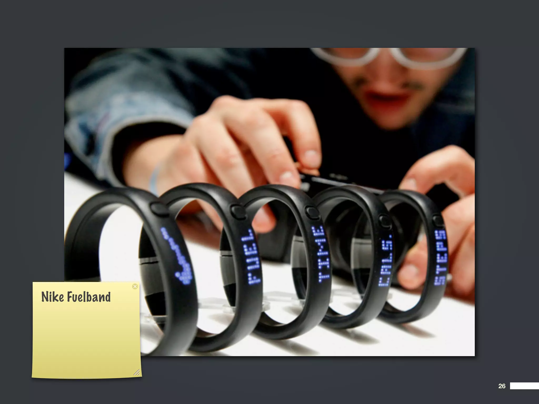 Nike Fuelband




                26
 