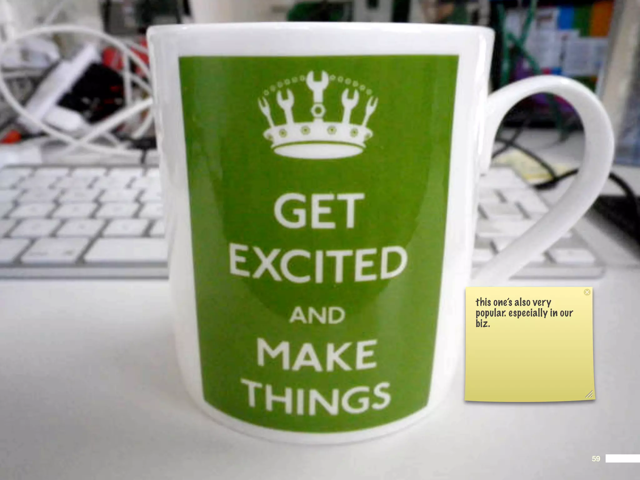 this one’s also very
popular. especially in our
biz.




                             59
 