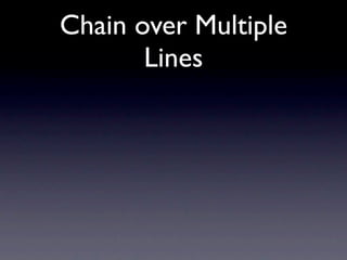 Chain over Multiple
       Lines
 