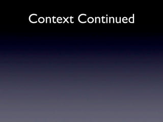 Context Continued
 