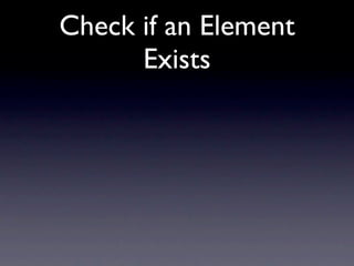 Check if an Element
      Exists
 
