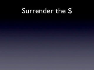 Surrender the $
 